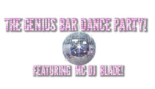 The Genius Bar Dance Party! Featuring MC DJ Blade! - comedy show