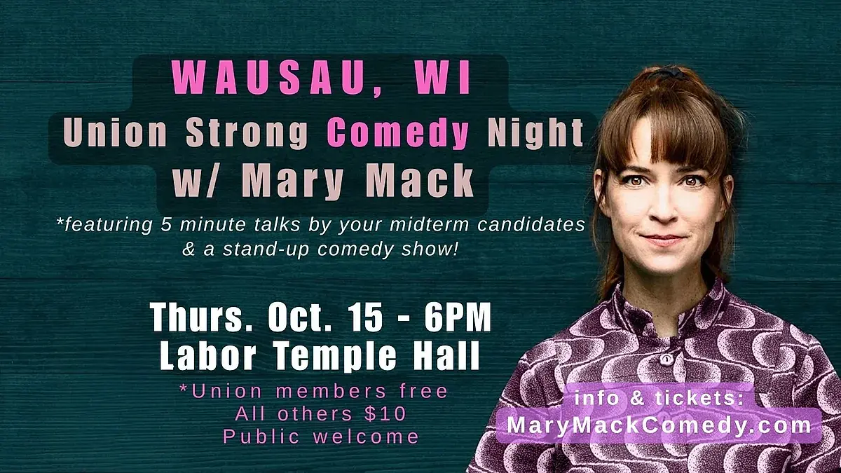 Mary Mack Comedy, Music and Pro Union speakers night - Wausau, October 15, 2026