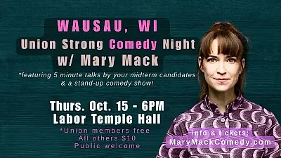 Mary Mack Comedy, Music and Pro Union speakers night - Wausau, October 15, 2026
