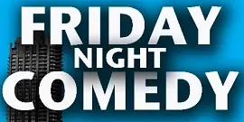 Friday Night Comedy - comedy show