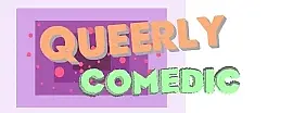 Queerly Comedic January 26th