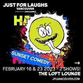 Sunset Comedy Just For Laughs VANCOUVER February 16th & 23rd 2023 - comedy show