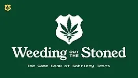 Weeding Out The Stoned - The Game Show of Sobriety Tests