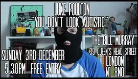 Luke Poulton "You Don't Look Autistic" at The Bill Murray **FREE ENTRY** - comedy show