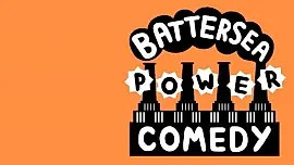 Battersea Power Comedy - 22nd February