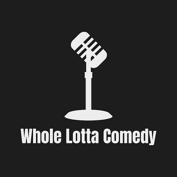 Whole Lotta Comedy - Open Mic - comedy show