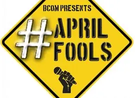 BCOM Presents: #AprilFools