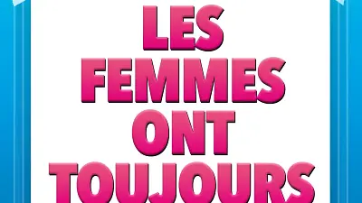 Les femmes ont toujours raison, les hommes n'ont jamais tort