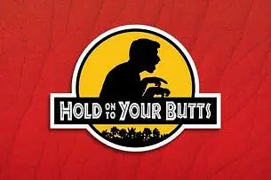 Hold On To Your Butts