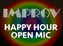 IMPROV OPEN MIC HAPPY HOUR