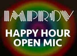 IMPROV OPEN MIC HAPPY HOUR - comedy show