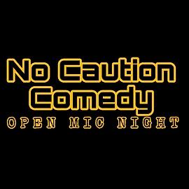 No Caution Open Mic Night - comedy show