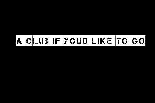 A Club If You'd Like To Go PRESENTS - comedy show