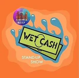 Wet Cash! Standup for Bushwick!