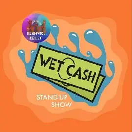 Wet Cash! Standup for Bushwick! - comedy show