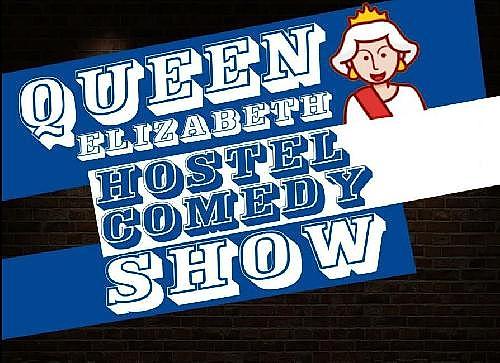 THE QE HOSTEL COMEDY SHOW - a place to test new material or polish ya gold - comedy show