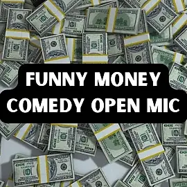 Funny Money Comedy Open Mic