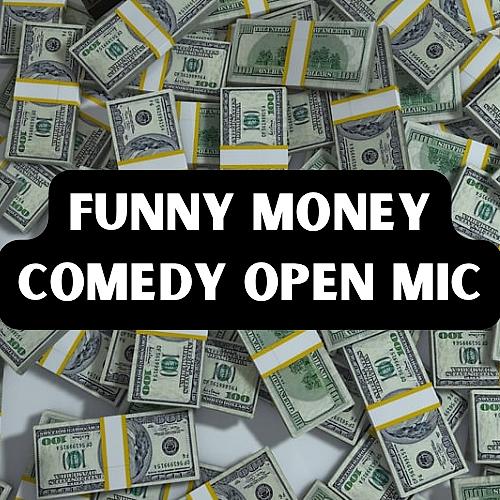 Funny Money Comedy Open Mic - comedy show