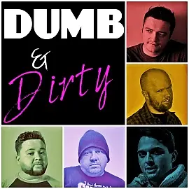 Dumb & Dirty
