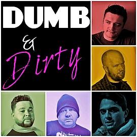Dumb & Dirty - comedy show