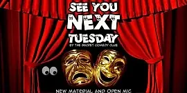 See You Next Tuesday! New Material Comedy Open Mic
