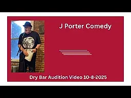 Comedy Video : J Porter Comedy Dry Bar Audition Video 10-8-2025