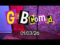 G and B standup 5mins 01/03/26