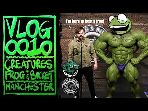 Comedy Vlog 0010 - Creatures and Frog & Bucket, Manchester