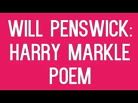 Will Penswick Harry Markle Poem and other bits