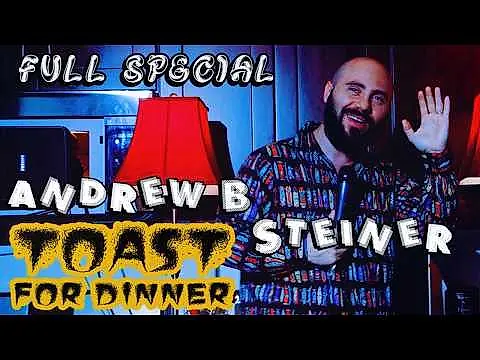 Toast For Dinner  | Full Special | Andrew B. Steiner
